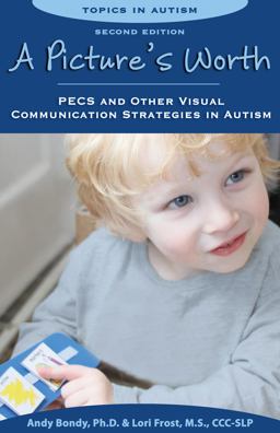 Pictures Worth PECS and Other Visual Communication Strategies in Autism -- 2nd Edition 2nd 9781606130155 Front Cover