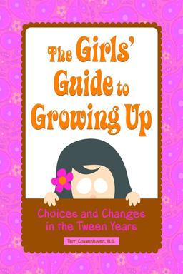 Girls' Guide to Growing Up Choices and Changes in the Tween Years  9781606130261 Front Cover