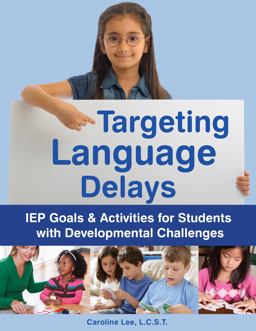 Targeting Language Delays IEP Goals and Activities for Students with Developmental Challenges  9781606131985 Front Cover