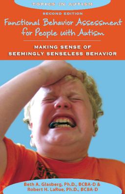 Functional Behavior Assessment for People With Autism: Making Sense of Seemingly Senseless Behavior 2nd 2014 9781606132043 Front Cover