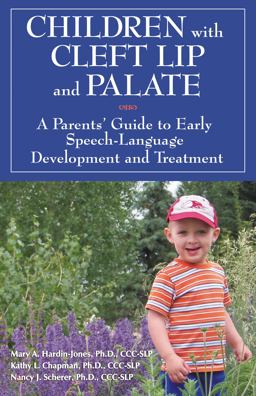Children with Cleft Lip and Palate A Parents' Guide to Early Speech-Language Development &amp; Treatment  9781606132104 Front Cover