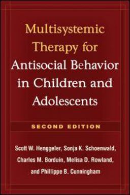 Multisystemic Therapy for Antisocial Behavior in Children and Adolescents 2nd 9781606230718 Front Cover