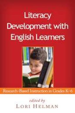 Literacy Development with English Learners Research-Based Instruction in Grades K-6  9781606232422 Front Cover