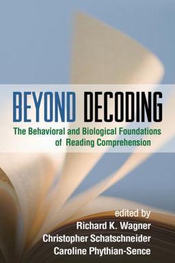 Beyond Decoding The Behavioral and Biological Foundations of Reading Comprehension  9781606233108 Front Cover