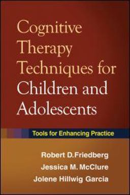 Cognitive Therapy Techniques for Children and Adolescents Tools for Enhancing Practice  9781606233139 Front Cover