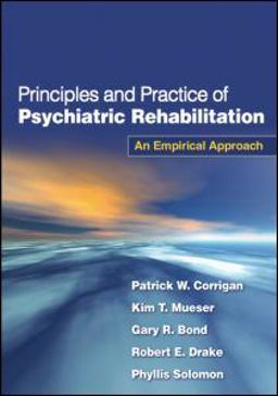 Principles and Practice of Psychiatric Rehabilitation An Empirical Approach  9781606233443 Front Cover