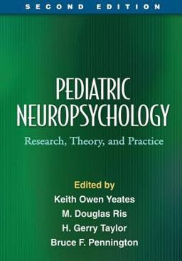Pediatric Neuropsychology, Second Edition Research, Theory, and Practice 2nd 9781606234655 Front Cover