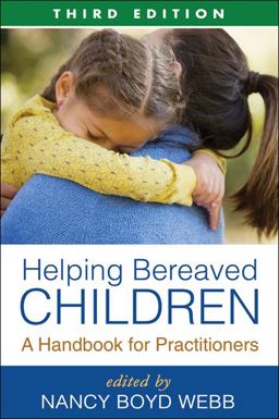 Helping Bereaved Children, Third Edition A Handbook for Practitioners 3rd 9781606235973 Front Cover