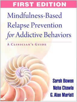 Mindfulness-Based Relapse Prevention for Addictive Behaviors A Clinician's Guide  9781606239872 Front Cover