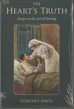 Heart's Truth Essays on the Art of Nursing  9781606350034 Front Cover