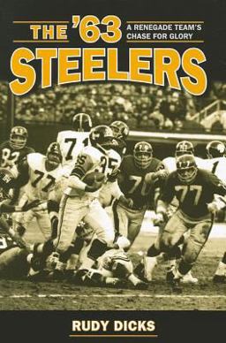 '63 Steelers A Renegade Team's Chase for Glory  9781606351437 Front Cover