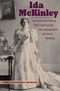 Ida Mckinley: The Turn of the Century First Lady Through War, Assassination,and Secret Di  9781606351529 Front Cover