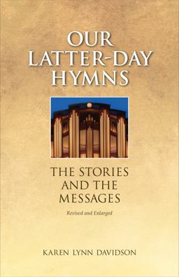 Our Latter-Day Hymns The Stories and the Messages  9781606410684 Front Cover