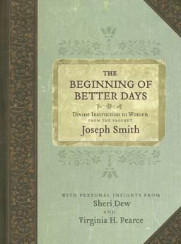 Beginning of Better Days Divine Instruction to Women from the Prophet Joseph Smith  9781606418512 Front Cover
