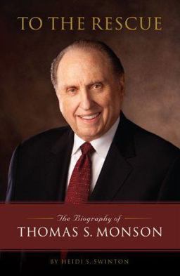 To the Rescue The Biography of Thomas S. Monson  9781606418987 Front Cover