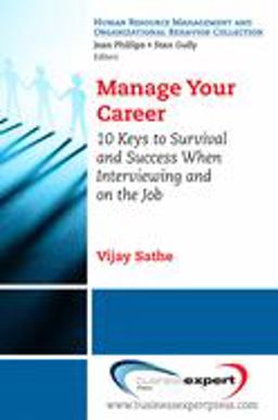 Manage Your Career 10 Keys to Survival and Success When Interviewing and on the Job  9781606490006 Front Cover