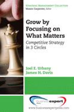 Grow by Focusing on What Matters Competitive Strategy in 3 Circles  9781606490921 Front Cover