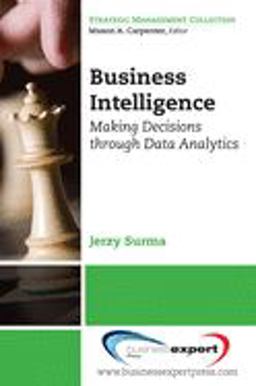 Business Intelligence Making Decisions Through Data Analytics  9781606491850 Front Cover