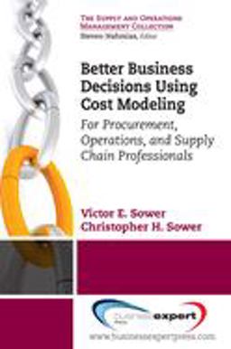 The Supply and Operation Management Collection: Better Business Decisions Using Cost Modeling For Procurement, Operations, and Supply Chain Professionals  9781606492666 Front Cover