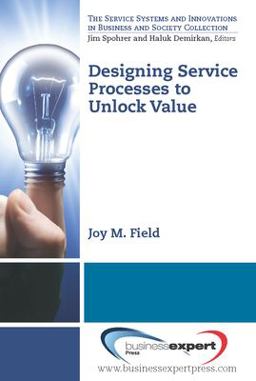 Designing Service Processes to Unlock Value  9781606493045 Front Cover