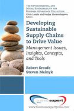 Developing Sustainable Supply Chains to Drive Value Management Issues, Insights, Concepts, and Tools  9781606493717 Front Cover