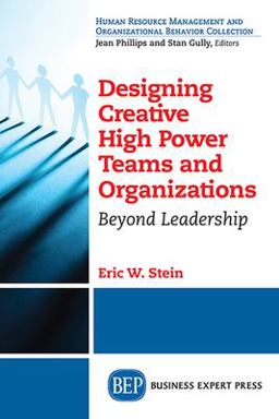 Designing Creative High Power Teams and Organization Beyond Leadership  9781606497968 Front Cover