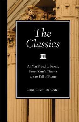 Classics All You Need to Know, from Zeus's Throne to the Fall of Rome  9781606521328 Front Cover