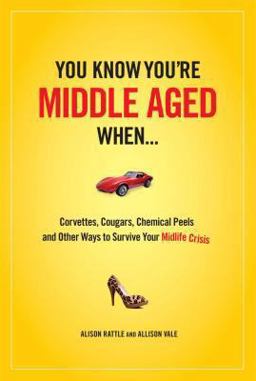You Know You Are Middle Aged When...