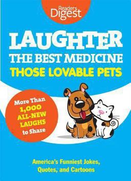 Laughter the Best Medicine - Those Lovable Pets America's Funniest Jokes, Quotes, and Cartoons  9781606523575 Front Cover