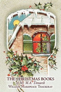 The Christmas Books of Mr M a Titmarsh