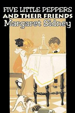 Five Little Peppers and Their Friends