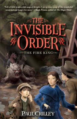 The Invisible Order, Book Two: the Fire King