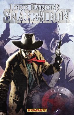 Lone Ranger: Snake of Iron  9781606903964 Front Cover