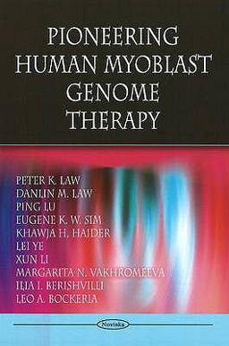 Pioneering Human Myoblast Genome Therapy Pioneering Human Myoblast Genome Therapy
