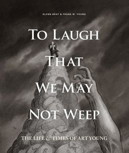 To Laugh That We May Not Weep The Life and Art of Art Young  9781606999943 Front Cover