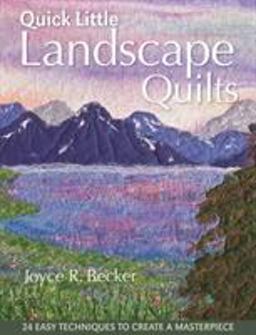Quick Little Landscape Quilts 24 Easy Techniques to Create a Masterpiece  9781607050100 Front Cover