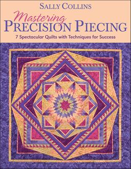 Mastering Precision Piecing Mastering Precision Piecing