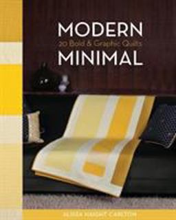 Modern Minimal 20 Bold and Graphic Quilts  9781607054863 Front Cover