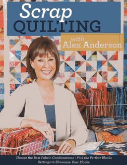Scrap Quilting with Alex Anderson
