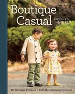 Boutique Casual for Boys and Girls 17 Timeless Projects - Full-Size Clothing Patterns  9781607058663 Front Cover