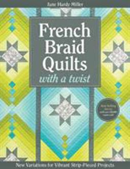French Braid Quilts with a Twist New Variations for Vibrant Strip-Pieced Projects  9781607058823 Front Cover