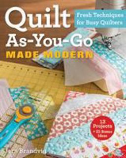 Quilt As-You-Go Made Modern Fresh Techniques for Busy Quilters  9781607059011 Front Cover