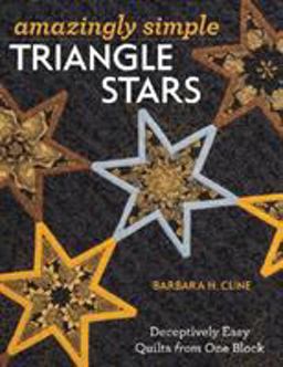 Amazingly Simple Triangle Stars Deceptively Easy Quilts from One Block  9781607059127 Front Cover