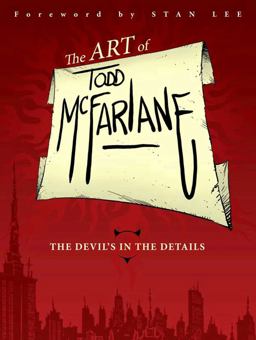 The Art of Todd McFarlane: the Devil's in the Details