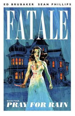 Fatale Volume 4: Pray for Rain  9781607068358 Front Cover