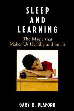 Sleep and Learning The Magic That Makes Us Healthy and Smart  9781607090922 Front Cover