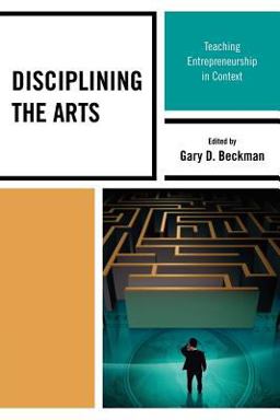 Disciplining the Arts Teaching Entrepreneurship in Context  9781607092001 Front Cover