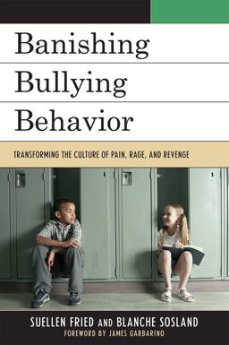 Banishing Bullying Behavior Transforming the Culture of Pain, Rage, and Revenge  9781607092216 Front Cover