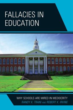Fallacies in Education Why Schools Are Mired in Mediocrity  9781607094685 Front Cover