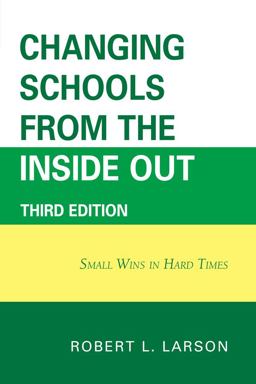 Changing Schools from the Inside Out Changing Schools from the Inside Out